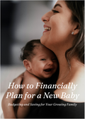 Financial Planning for New Parents: Budgeting and Saving for Your Growing Family