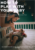 How to Play With Your Baby (Without Overthinking It)